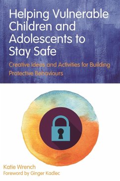 Helping Vulnerable Children and Adolescents to Stay Safe (eBook, ePUB) - Wrench, Katie