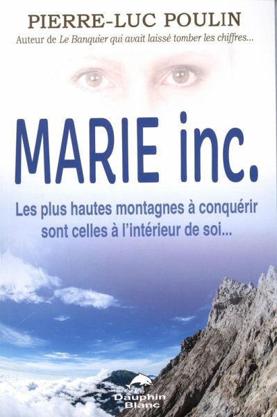 Marie inc. Les plus hautes montagnes a conquerir sont celles a l'interieur de soi... (eBook, ePUB)
