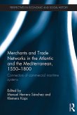 Merchants and Trade Networks in the Atlantic and the Mediterranean, 1550-1800 (eBook, ePUB)