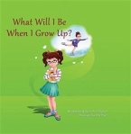 What Will I Be When I Grow Up? (eBook, ePUB)