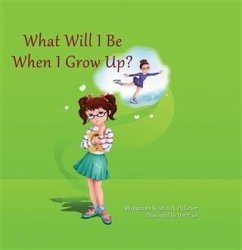What Will I Be When I Grow Up? (eBook, ePUB) - Pelletier, Kristin