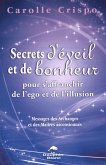 Secrets d'eveil et de bonheur pour s'affranchir de l'ego et de l'illusion (eBook, ePUB)
