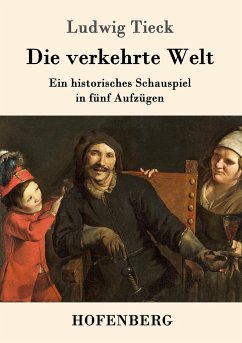 Die verkehrte Welt - Tieck, Ludwig