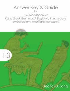 Answer Key & Guide for the Workbook of Koine Greek Grammar - Long, Fredrick J.