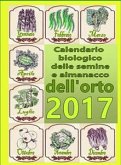 Calendario biologico e almanacco delle semine nell&quote;orto 2017 (eBook, ePUB)