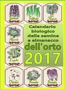Calendario biologico e almanacco delle semine nell’orto 2017 (eBook, ePUB) - del Medico, Bruno