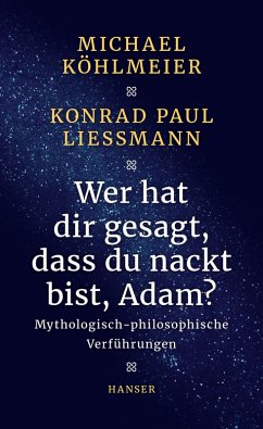 Wer hat dir gesagt, dass du nackt bist, Adam? (eBook, ePUB) - Köhlmeier, Michael; Liessmann, Konrad Paul