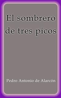 El sombrero de tres picos (eBook, ePUB) - Antonio de Alarcón, Pedro