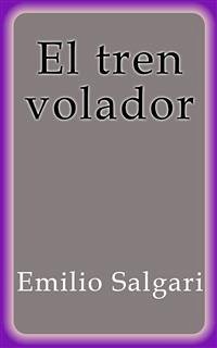 El tren volador (eBook, ePUB) - Salgari, Emilio