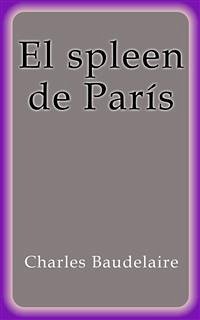 El spleen de París (eBook, ePUB) - Baudelaire, Charles; Baudelaire, Charles; Baudelaire, Charles; Baudelaire, Charles
