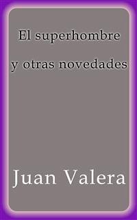 El superhombre y otras novedades (eBook, ePUB) - Valera, Juan