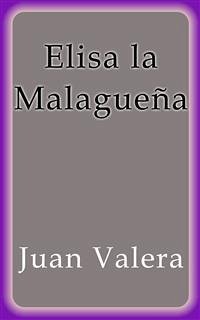 Elisa la Malagueña (eBook, ePUB) - Valera, Juan