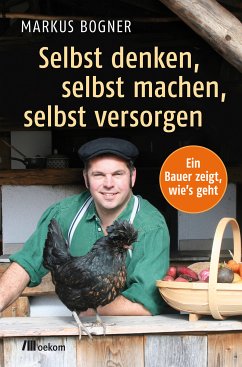 Selbst denken, selbst machen, selbst versorgen (eBook, ePUB) - Bogner, Markus