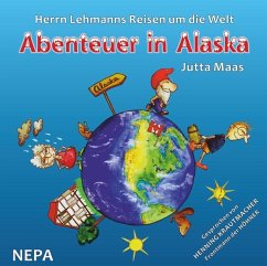 Herrn Lehmanns Reisen um die Welt - Abenteuer in Alaska - Maas, Jutta