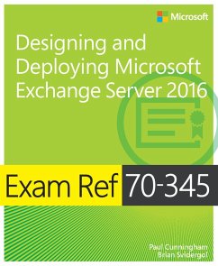 Exam Ref 70-345 Designing and Deploying Microsoft Exchange Server 2016 (eBook, PDF) - Cunningham, Paul; Svidergol, Brian