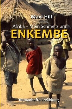 Afrika - Mein Schmerz um Enkembe - Hill, Maxi
