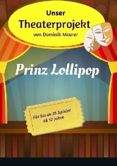 Unser Theaterprojekt, Band 3 - Prinz Lollipop - Meurer, Dominik