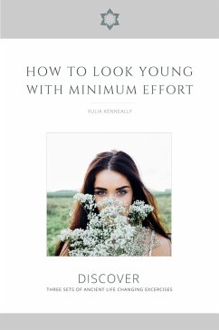 How to Look Young with Minimum Effort (eBook, ePUB) - Kenneally, Yulia