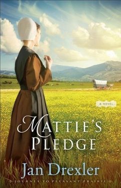 Mattie's Pledge (Journey to Pleasant Prairie Book #2) (eBook, ePUB) - Drexler, Jan