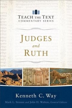 Judges and Ruth (Teach the Text Commentary Series) (eBook, ePUB) - Way, Kenneth C.