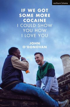 If We Got Some More Cocaine I Could Show You How I Love You (eBook, ePUB) - O'Donovan, John