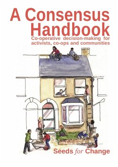 Consensus Handbook: Co-operative decision making for activists, co-ops and communities (eBook, ePUB) - Change, Seeds for