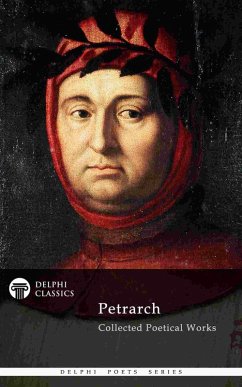 Delphi Collected Poetical Works of Francesco Petrarch (Illustrated) (eBook, ePUB) - Petrarch, Francesco