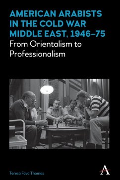 American Arabists in the Cold War Middle East, 1946-75 (eBook, ePUB) - Fava Thomas, Teresa