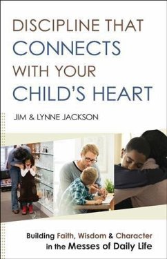 Discipline That Connects With Your Child's Heart (eBook, ePUB) - Jackson, Jim