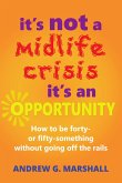It's Not A Midlife Crisis, It's An Opportunity (eBook, ePUB)