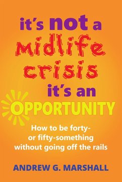 It's Not A Midlife Crisis, It's An Opportunity (eBook, ePUB) - Marshall, Andrew G