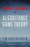 Twenty Lectures on Algorithmic Game Theory (eBook, PDF)