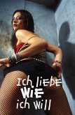 Ich liebe wie ich will (eBook, ePUB)