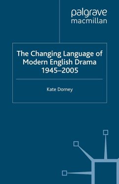 The Changing Language of Modern English Drama 1945–2005 (eBook, PDF) - Dorney, K.