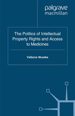 The Politics of Intellectual Property Rights and Access to Medicines (eBook, PDF) - Muzaka, Valbona