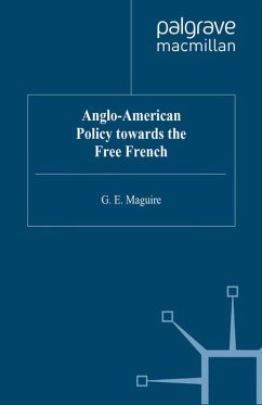 Anglo-American Policy towards the Free French (eBook, PDF) - Maguire, G.