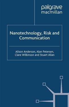 Nanotechnology, Risk and Communication (eBook, PDF) - Anderson, A.; Petersen, A.; Wilkinson, C.; Allan, S.