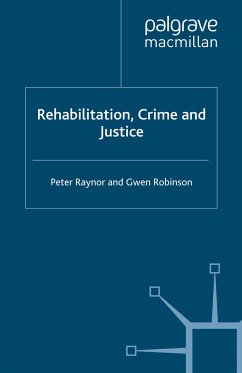 Rehabilitation, Crime and Justice (eBook, PDF) - Raynor, P.; Robinson, G.