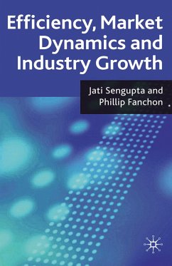 Efficiency, Market Dynamics and Industry Growth (eBook, PDF) - Sengupta, J. K.; Fanchon, P.