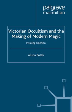 Victorian Occultism and the Making of Modern Magic (eBook, PDF) - Butler, A.