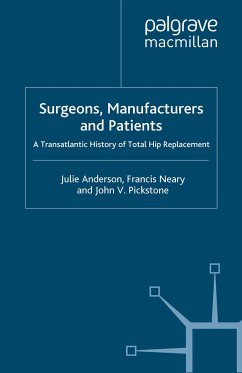 Surgeons, Manufacturers and Patients (eBook, PDF) - Anderson, J.; Neary, F.; Pickstone, J.