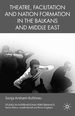 Theatre, Facilitation, and Nation Formation in the Balkans and Middle East (eBook, PDF)