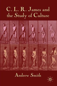 C.L.R. James and the Study of Culture (eBook, PDF) - Smith, A.