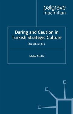Daring and Caution in Turkish Strategic Culture (eBook, PDF) - Mufti, M.