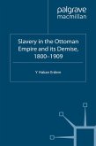 Slavery in the Ottoman Empire and its Demise 1800-1909 (eBook, PDF)