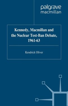 Kennedy, Macmillan and the Nuclear Test-Ban Debate, 1961-63 (eBook, PDF) - Oliver, K.