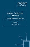 Gender, Family and Sexuality: The Private Sphere in Italy, 1860-1945 (eBook, PDF)