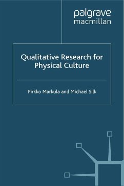 Qualitative Research for Physical Culture (eBook, PDF) - Markula, P.; Silk, M.