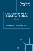 Elizabeth Bowen and the Dissolution of the Novel (eBook, PDF)