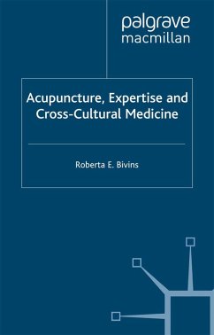 Acupuncture, Expertise and Cross-Cultural Medicine (eBook, PDF) - Bivins, R.